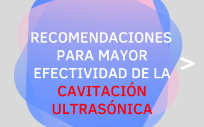 Recomendaciones para mayor efectividad de la cavitación ultrasónica