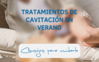 Tratamientos de cavitación en verano: Consejos para cuidarte